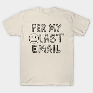 per my last email T-Shirt